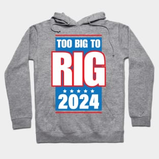 Too Big To Rig Saying Trump 2024 Funny Trump Quote Hoodie